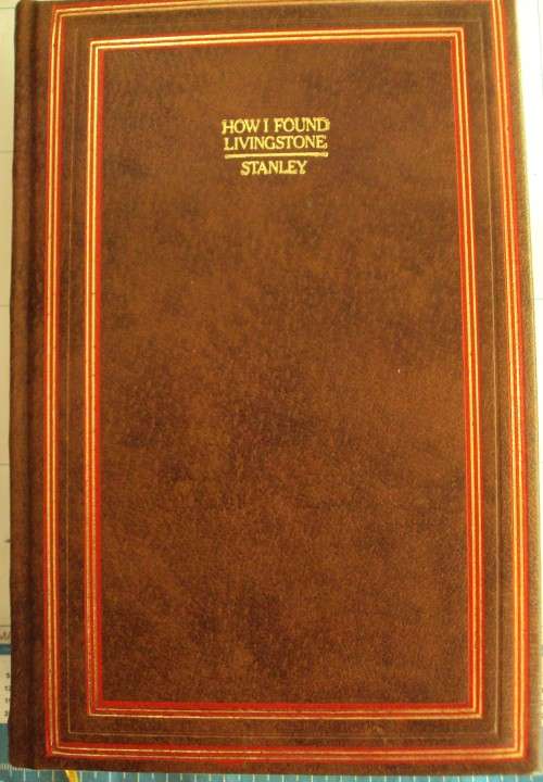 How I Found Livingstone The Travels, Adventuresn& Discoveries in Central Africa - H Stanley