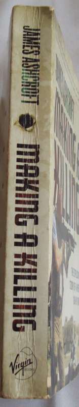 Making a Killing: The Explosive Story of a Hired Gun in Iraq James Ashcroft