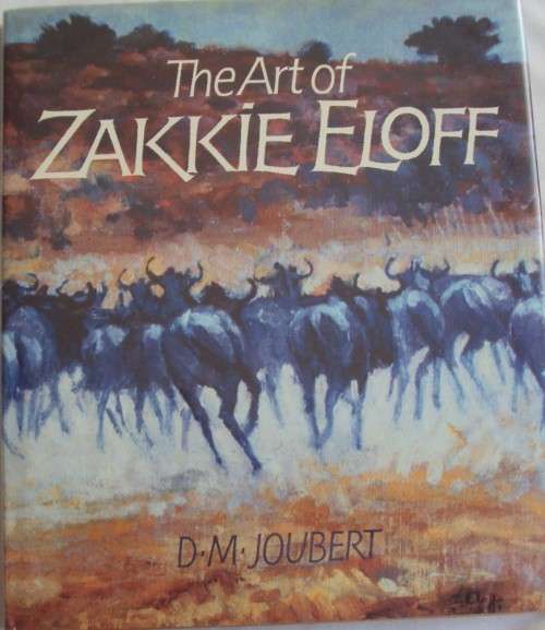 The Art of Zakkie Eloff D M Joubert Signed by D M Joubert & Zakkie Eloff