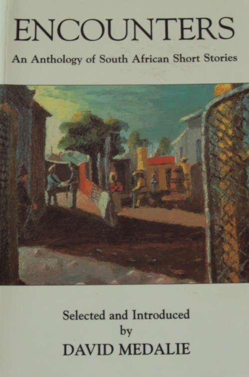 Encounters: An Anthology of South African Short Stories David Medalie