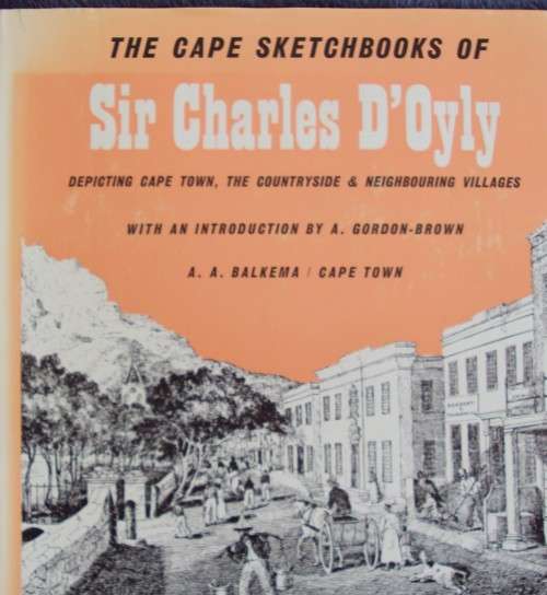 The Cape Sketchbooks of Sir Charles D`Oyly 1832-1833 Depicting Cape Town