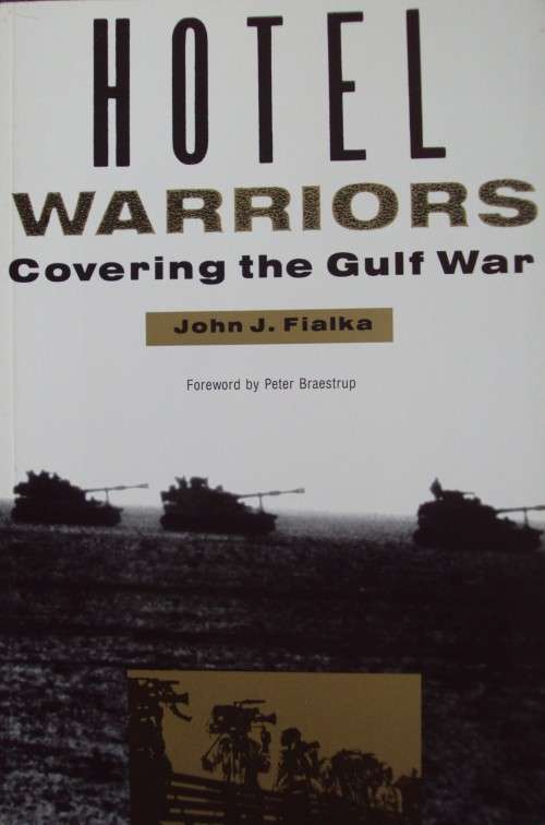 Hotel Warriors: Covering the Gulf War John J Fialka