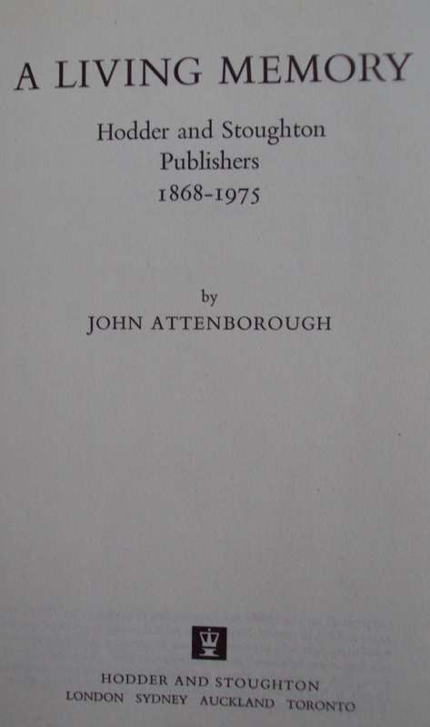A Living Memory: Hodder and Stoughton Publishers 1868-1975 John Attenborough - Signed
