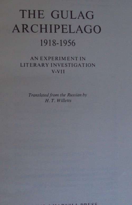 The Gulag Archipelago: An Experiment in Literary Investigation Volumes 1 -3 Alexander Solszhenitsyn
