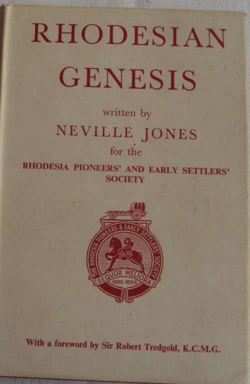Rhodesian Genesis The Story of the Early Days of Southern Rhodesia Neville Jones