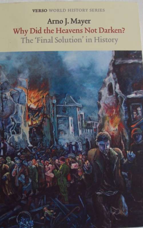 Why Did The Heaven Not Darken? The Final Solution in History Arno J. Mayer