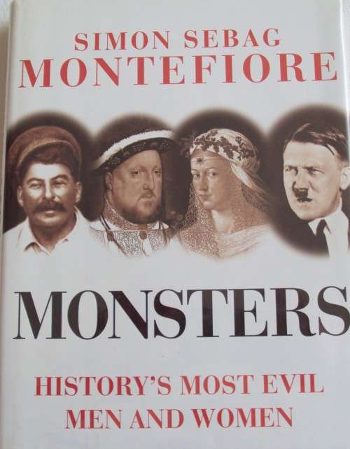 Monsters Historys Most Evil Men and Women  Simon Sebag Montefiore