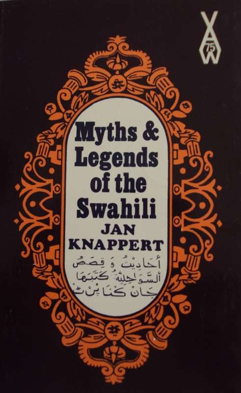 Myths & Legends of the Swahili   Jan Knappert
