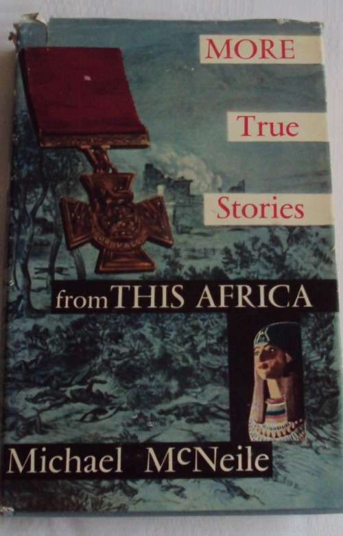 More True Stories From This Africa of Ours  Michael McNeile