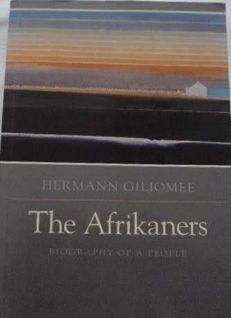 The Afrikaners Biography of a People  Herman Giliomee