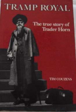 Tramp Royal The True Story of Trader Horn  Tim Couzens