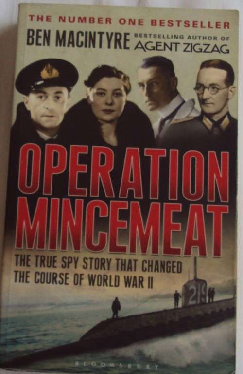 Operation Mincemeat The True Story That Changed The Course of World War II  Ben Macintyre