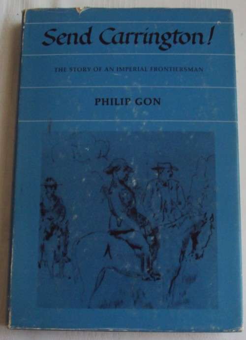 Send Carrington! The Story of an Imperial Frontiersman Philip Gon