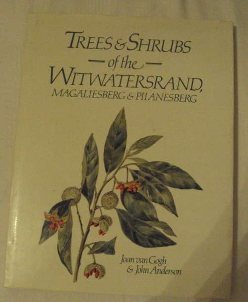 Trees & Shrubs of the Witwatersrand Magaliesberg & Pilanesberg Joan Van Goch & John Anderson Signed