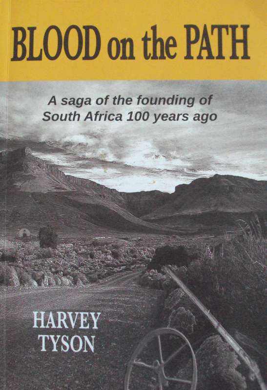 Blood on the Path A Saga of the founding of South Africa 100 Years Ago Harvey Tyson Signed