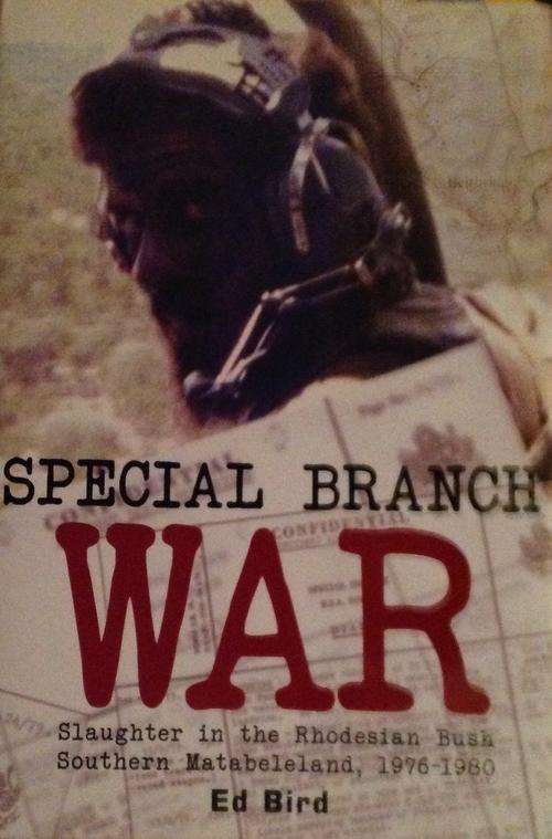 Special Branch War - Rhodesian Bush War 1976 - 1980