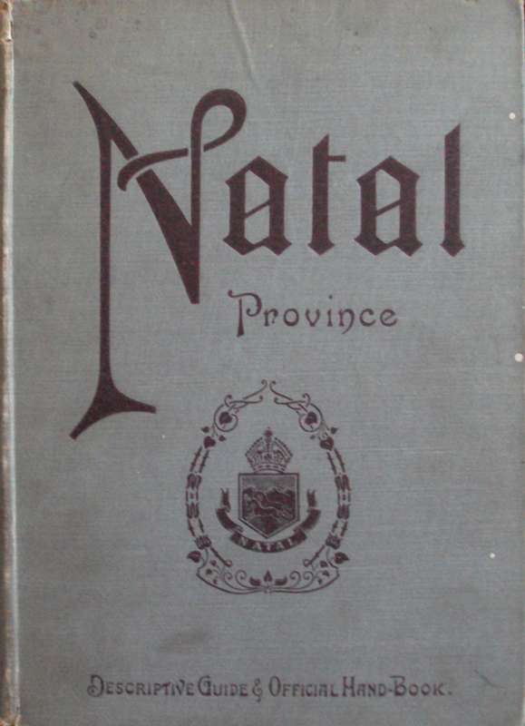 Natal Province Descriptive Guide & Official Handbook  Edited by A H Tatlow
