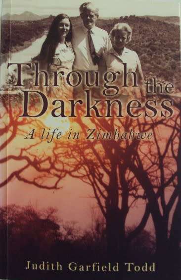 Through the Darkness A Life in Zimbabwe  Judith Garfield Todd