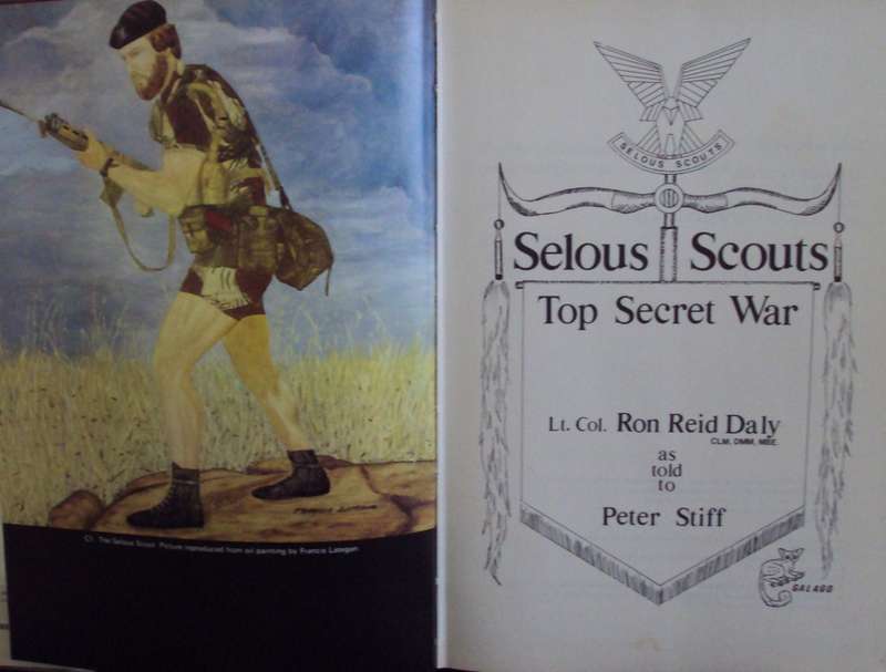 Selous Scouts Top Secret War Author: Lt. Col. Ron Reid Daly as told to Peter Stiff