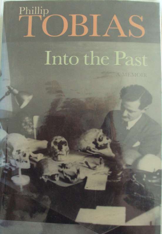 Tobias Into The Past A Memoir  Philip Tobias