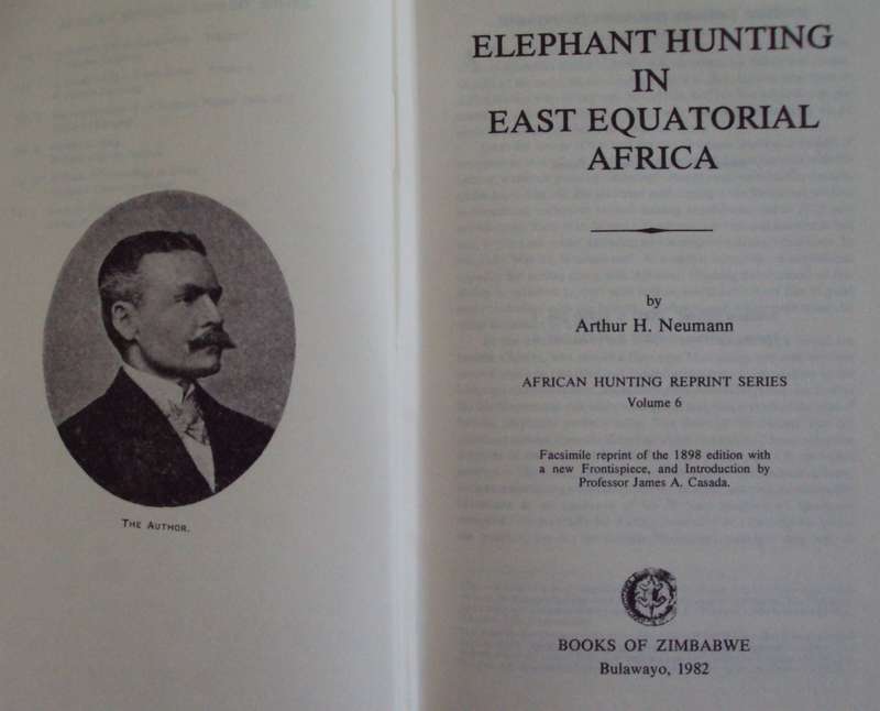 Elephant-hunting in East Equatorial Africa Being an Account of Three Years` Ivory-hunting A Neuman