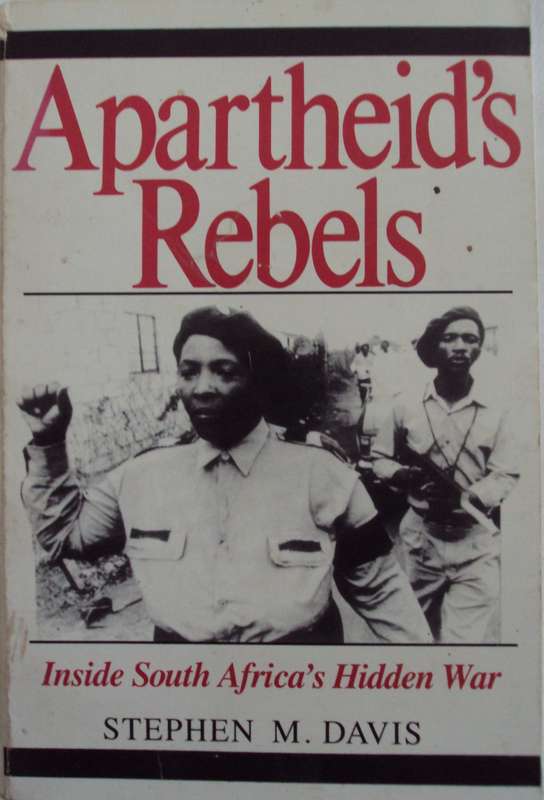 Apartheids Rebels  Inside South Africas Hidden War  Stephen M Davis