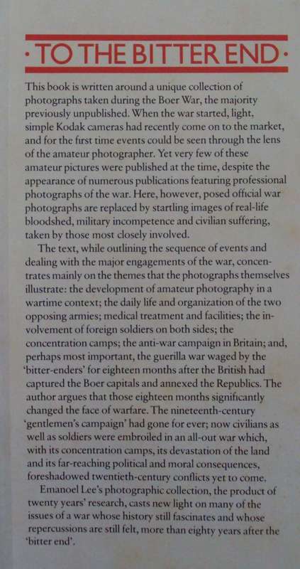 To The Bitter End A Photographic History of the Boer 1899 -1902 Emanoel Lee