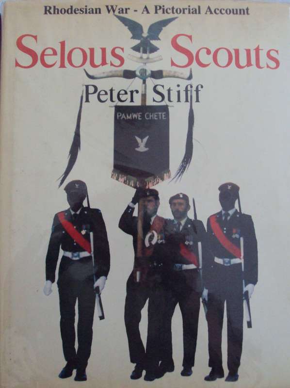 Selous Scouts  Rhodesian war A Pictorial Account Peter Stiff - Signed by the author