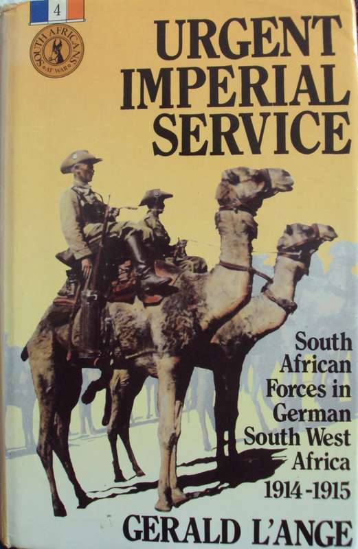 Urgent Imperial Service South African Forces in German South West Africa  1914--1915 Gerald