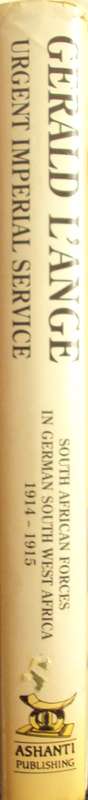Urgent Imperial Service South African Forces in German South West Africa  1914--1915 Gerald