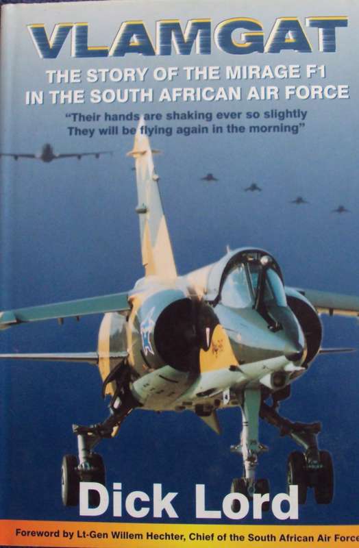 Vlamgat The Story of the Mirage F1 in the South African Airforce Dick Lord