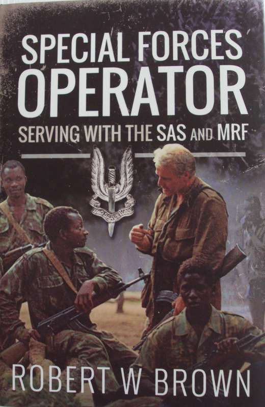 Special Forces Operator Serving with the SAS and MRF    Robert W Brown  Signed by the author