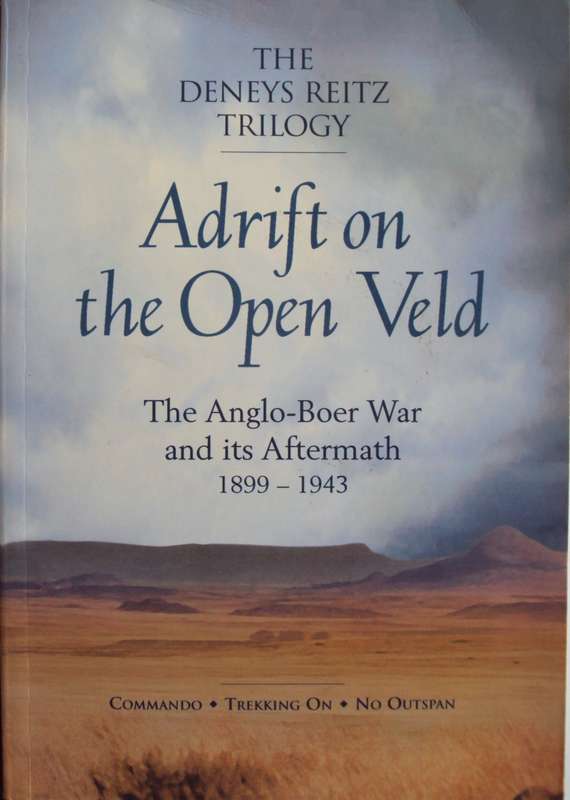Adrift on the Open Veld The Anglo-Boer War and its Aftermath 1899  1944 Deneys Reitz