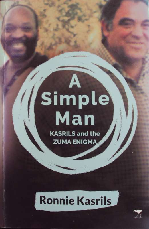 A Simple Man Kasrils and the Zuma Enigma Ronnie Kasrils Signed by the author