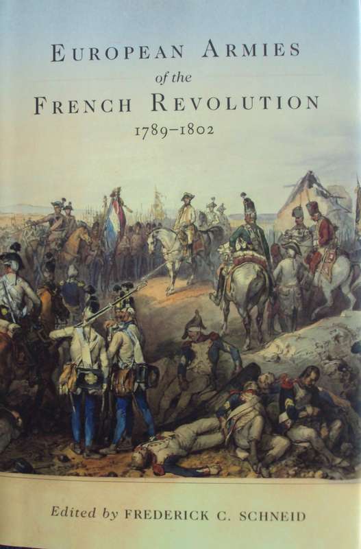 European Armies of the French Revolution 1789-1802  Frederick C Schneid