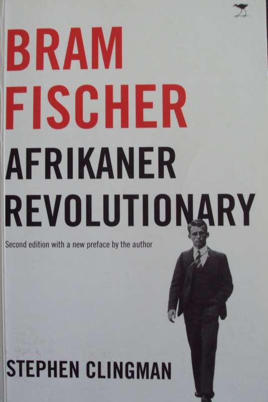 Bram Fischer Afrikaner Revolutionary Stephen Clingman