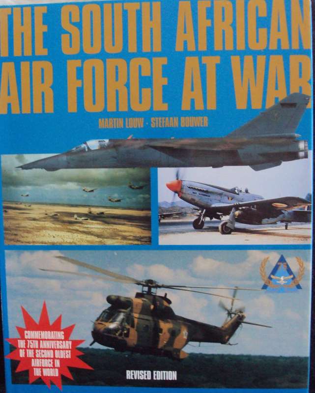 The South African Airforce at War A Pictorial Appraisal Martin Louw | Stefaan Bouwer