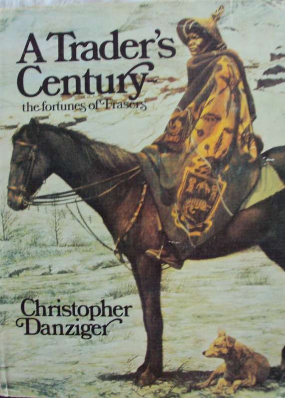 A Traders Century  The fortunes of Frasers  Christopher Danzinger