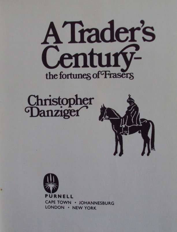 A Traders Century  The fortunes of Frasers  Christopher Danzinger