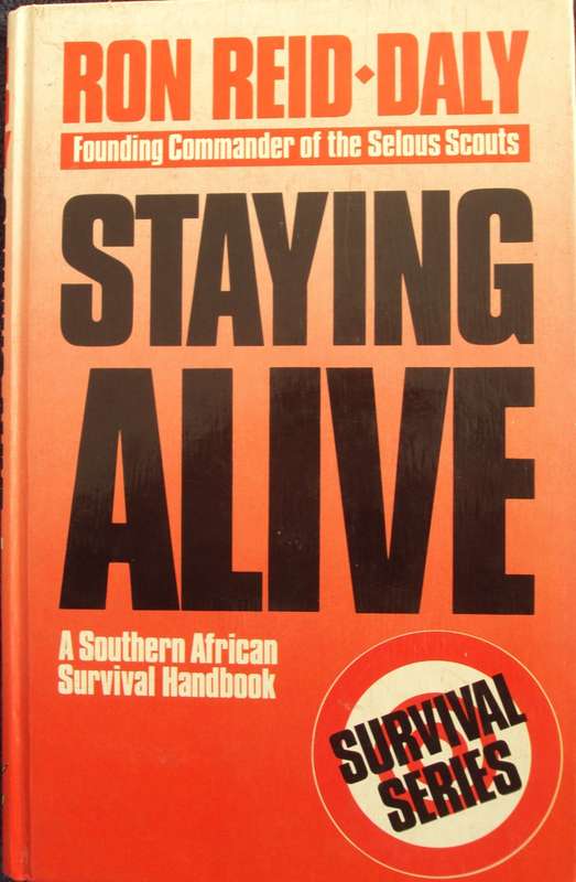 Staying Alive: Southern African Survival Handbook Ron Reid-Daly