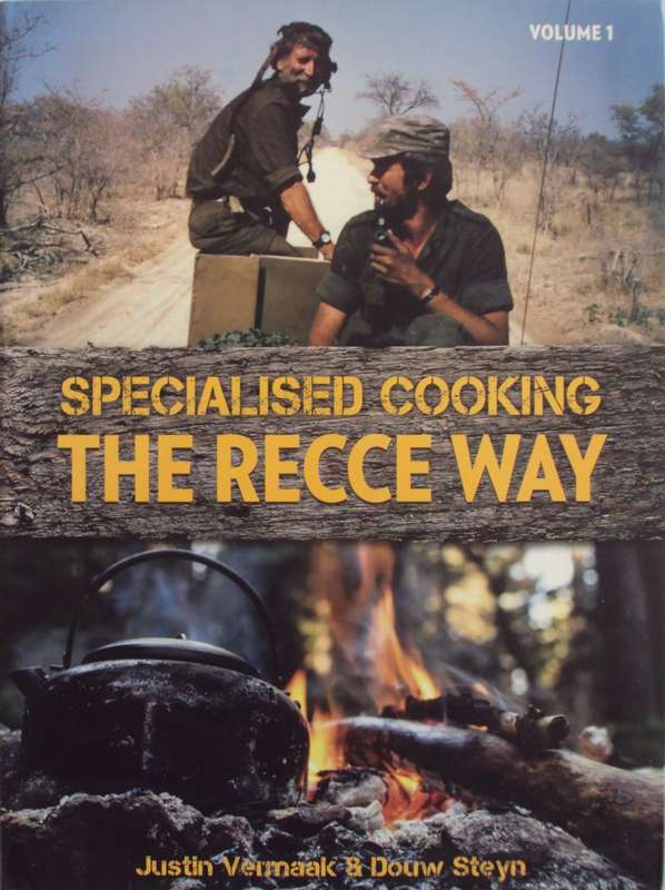 Specialised Cooking The Recce Way Volume 1 Justin Vermaak & Douw Steyn