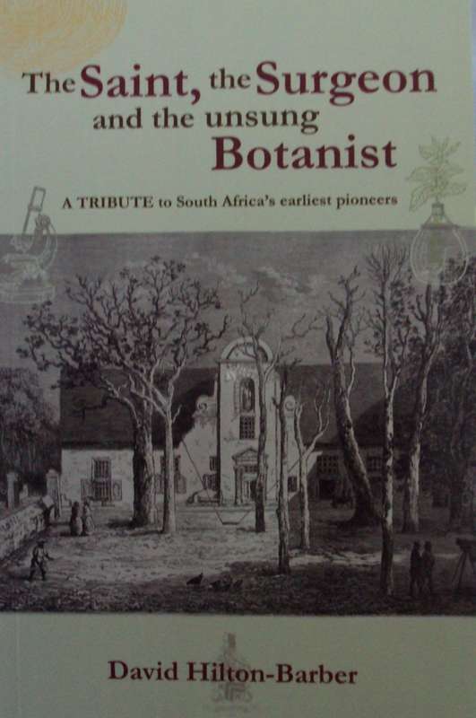 The Saint, the Surgeon and the Unsung Botanist David Hilton-Barber signed by the author