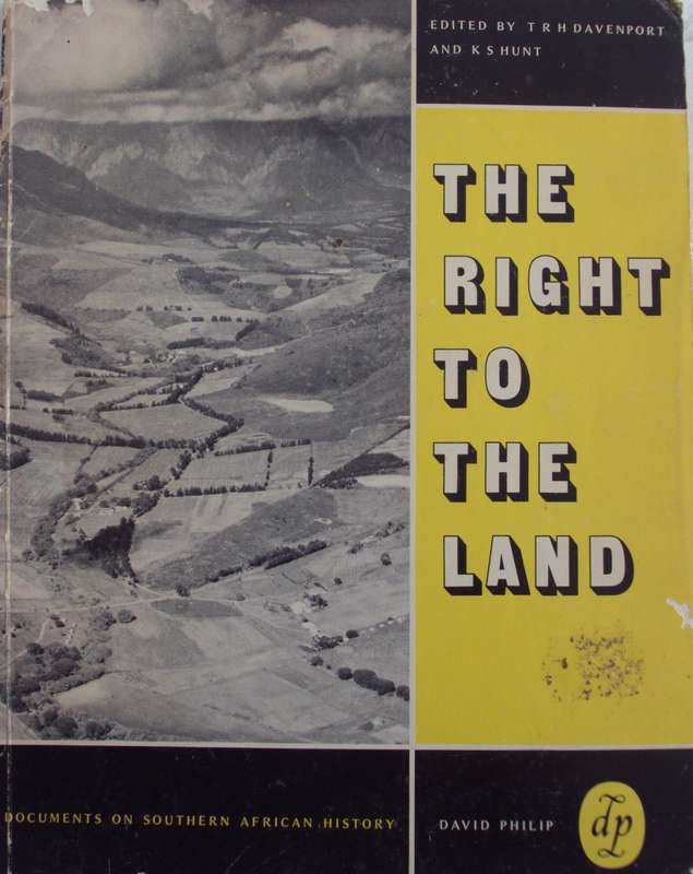 The Right to the Land Documents of Southern African History T R H Davenport & K S Hunt