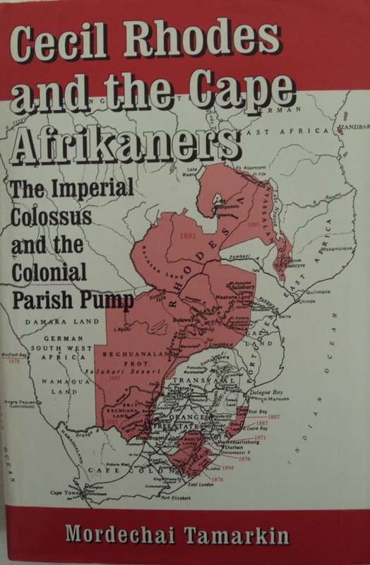 Cecil Rhodes and the Cape Afrikaners The Imperial Colossus and the Colonial Parish Pump
