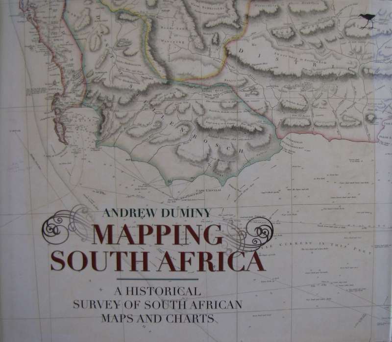 Mapping South Africa A Historical Survey of South African Maps and Charts  Andrew Duminy