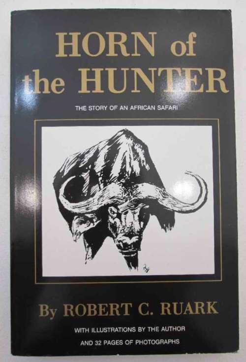 Horn Of The Hunter: The Story Of An African Safari - Robert C Ruark - Safari Press, 1993
