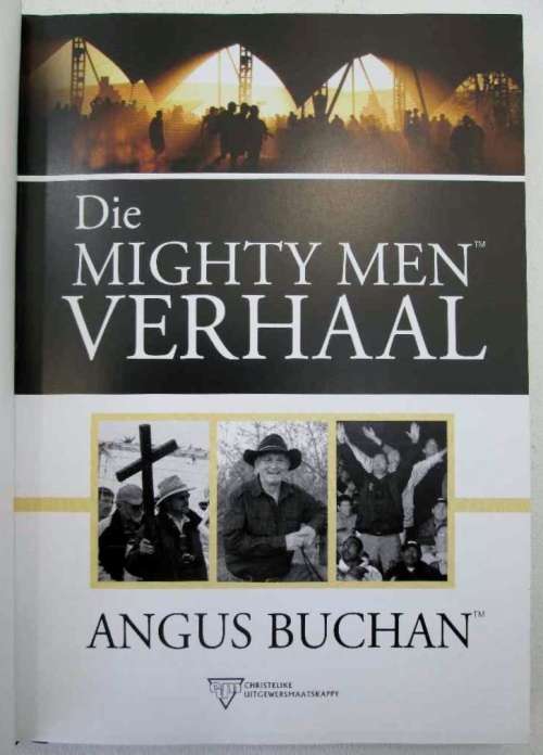 Die Mighty Men Verhaal - Angus Buchan - Christelike Uitgewersmaatskappy, 2012 (Signed + As New!)
