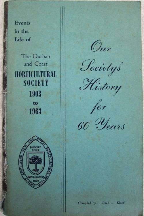 Events In The Life Of The Durban And Coast Horticultural Society 1903 To 1963 - L Okell
