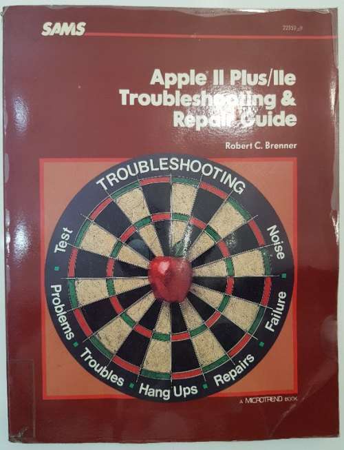 Apple II Plus/IIe Troubleshooting & Repair Guide - Robert C Brenner, 1984 - Howard W Sams