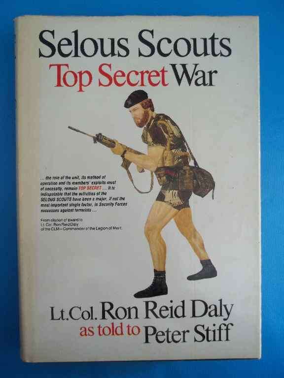 Selous Scouts Top Secret War - Lt Col Ron Reid Daly, as told to Peter Stiff, 1982